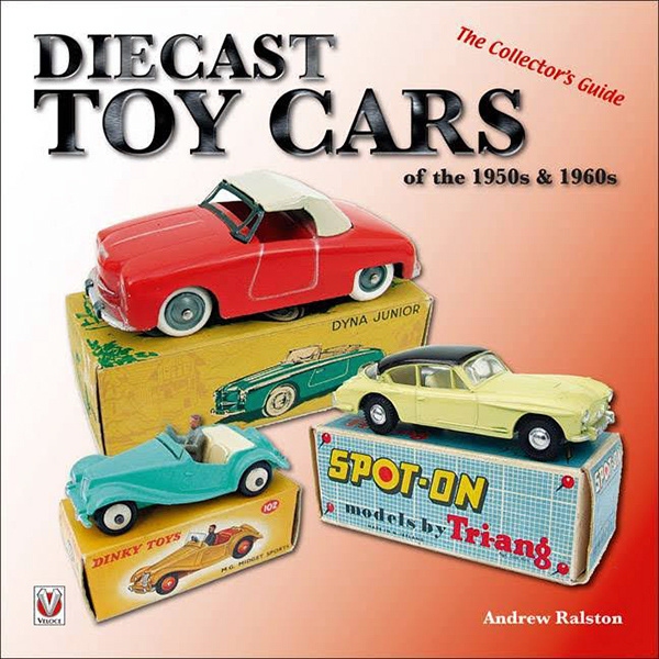 Diecast Toy Cars of the 1950s & 1960s - The Collector's ...